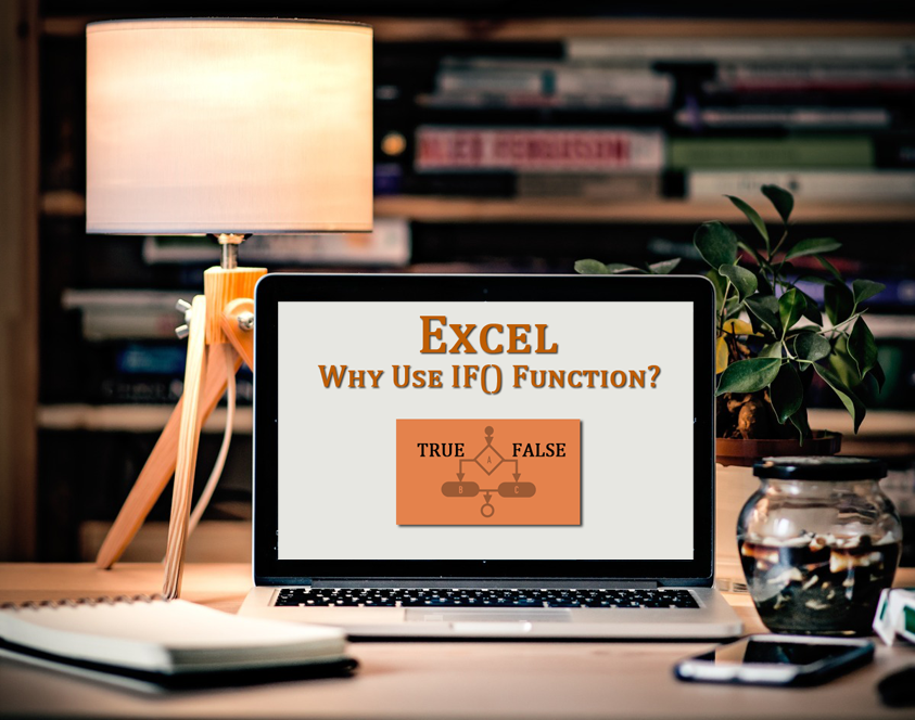 How do I use the IF() function in Excel? Why would I use it?